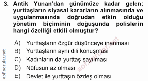3. soru: Antik Yunan'dan günümüze kadar gelen; yurttaşların siyasal kararların alınmasında ve uygulanmasında doğrudan etkin ol…