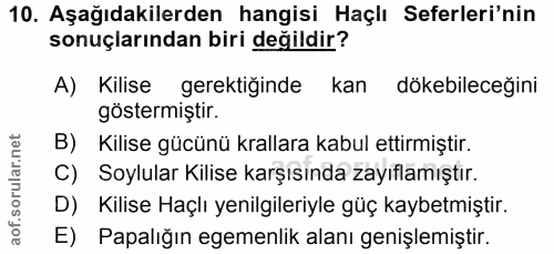 10. soru: Aşağıdakilerden hangisi Haçiı Seferleri'nin sonuçlarından biri değildir? A) Kilise gerektiğinde kan dökebileceğini gö…