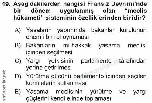 19. soru: Aşağıdakilerden hangisi Fransız Devrimi'nde bir dönem uygulanmiş olar "meclis hükûmeti" sisteminin özelliklerinden bi…