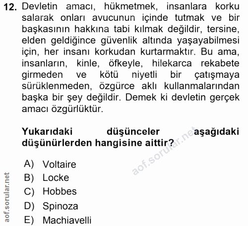 12. soru: Devletin amacı, hükmetmek, insanlara korku salarak onları avucunun içinde tutmak ve bir başkasının hakkına tabi kılma…