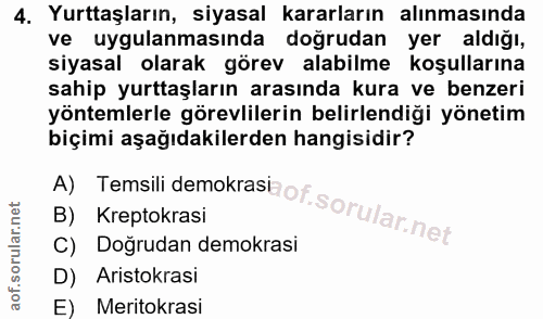 4. soru: Yurttaşların, siyasal kararların alınmasında ve uygulanmasında doğrudan yer aldığı, siyasal olarak görev alabilme koş…