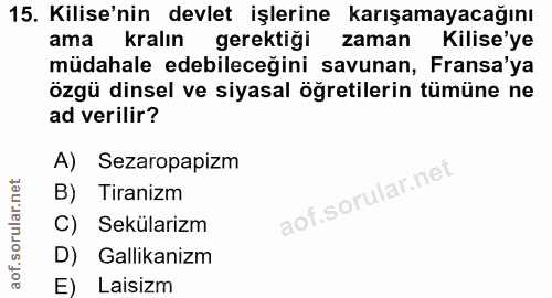 15. soru: Kilise'nin devlet işlerine karışamayacağını ama kralın gerektigi zaman Kilise'ye müdahale edebileceğini savunan, Fran…