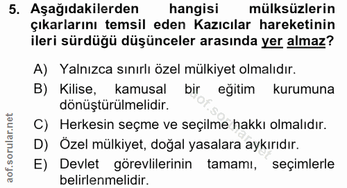 5. soru: Aşağıdakilerden hangisi mülksüzlerin çıkarlarını temsil eden Kazıcılar hareketinin ileri sürdüğü düşünceler arasında…