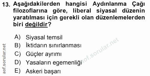 13. soru: Aşağıdakilerden hangisi Aydınlanma Çağı filozoflarına göre, liberal siyasal düzenin yaratılması için gerekli olan düz…