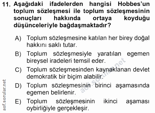 11. soru: Aşağıdaki ifadelerden hangisi Hobbes'un toplum sözleşmesi ile toplum sözleşmesinin sonuçları hakkında ortaya koyduğu…