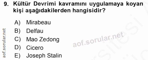 9. soru: Kültür Devrimi kavramını uygulamaya koyan kişi aşağıdakilerden hangisidir? A) Mirabeau B) Delfau C) Mao Zedong D) Cic…