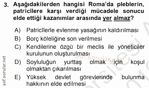 3. soru: Aşağıdakilerden hangisi Roma'da leblerin, patricilere karşı verdiği mücadele sonucu elde ettiği kazanımlar arasında y…