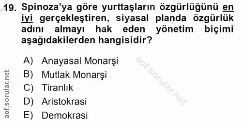 19. soru: Spinoza'ya göre yurttaşların özgürlüğünü en iyi gerçekleştiren, siyasal planda özgürlük adını almayı hak eden yönetim…
