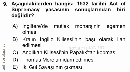 9. soru: Aşağıdakilerden hangisi 1532 tarihli Act of Supremacy yasasının sonuçlarından biri değildir? A) İngiltere'de mutlak m…