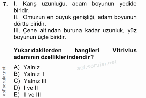 7. soru: I. Karış uzunluğu, adam boyunun yedide biridir. II. Omuzun en büyük genişliği, adam boyunun dörtte biridir. III. Çene…
