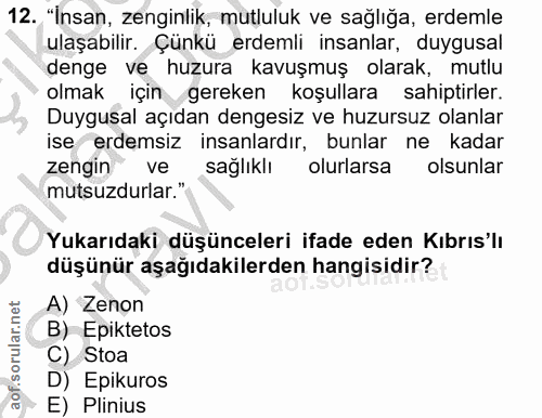 12. soru: "Insan, zenginlik, mutluluk ve sağlığa, erdemle ulaşabilir. Çünkü erdemli insanlar, duygusal denge ve huzura kavuşmuş…