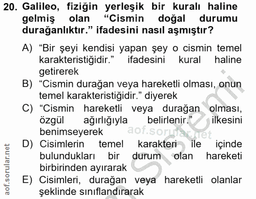 20. soru: Galileo, fiziğin yerleşik bir kuralı haline gelmiş olan "Cismin doğal durumu durağanlıktır." ifadesini nasıl aşmıştır…