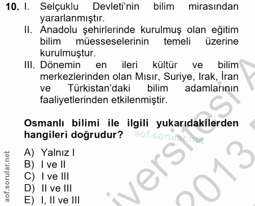 10. soru: 1. Selçuklu Devleti'nin bilim mirasindan yararlanmıştır. II. Anadolu şehirlerinde kurulmuş olan eğitim bilim müessese…