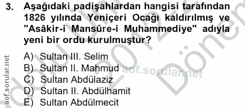 3. soru: Aşağıdaki padişahlardan hangisi tarafından 1826 yılında Yeniçeri Ocağı kaldırılmış ve "Asâkir-i Mansûre-i Muhammediye…