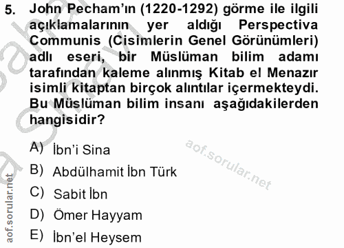 5. soru: John Pecham'in (1220-1292) görme ile ilgili açıklamalarının yer aldığı Perspectiva Communis (Cisimlerin Genel Görünüm…