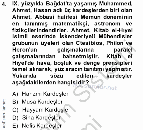 4. soru: IX. yüzyılda Bağdat'ta yaşamış Muhammed, Ahmet, Hasan adlı üç kardeşlerden biri olan Ahmet, Abbasi halifesi Memun dön…