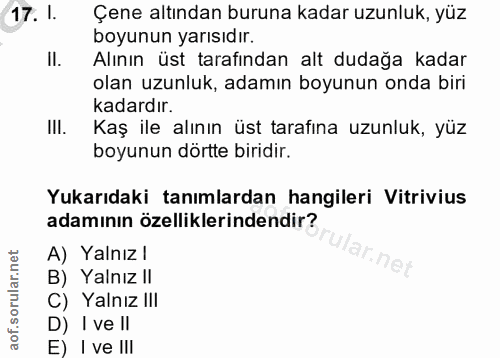 17. soru: 1. Çene altından buruna kadar uzunluk, yüz boyunun yarısıdır. Il. Alının üst tarafından alt dudağa kadar olan uzunluk…