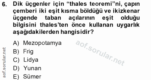 6. soru: Dik üçgenler için "thales teoremi"ni, çapın çemberi iki eşit kısma böldüğü ve ikizkenar üçgende taban açılarının eşit…