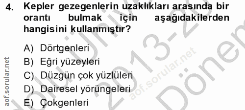 4. soru: Kepler gezegenlerin uzaklıkları arasında bir oranti bulmak için aşağıdakilerden hangisini kullanmıştır? A) Dörtgenler…