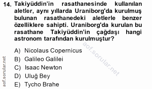 14. soru: Takiyüddin'in rasathanesinde kullanılan aletler, aynı yıllarda Uraniborg'da kurulmuş bulunan rasathanedeki aletlerle…