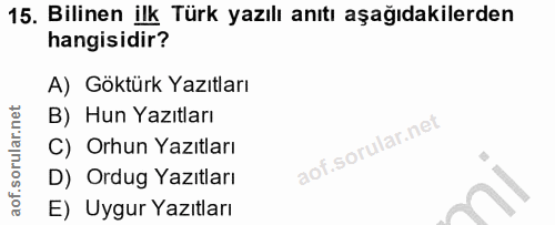 15. soru: Bilinen ilk Türk yazılı anıtı aşağıdakilerden hangisidir? A) Göktürk Yazıtları B) Hun Yazıtları C) Orhun Yazıtları D)…