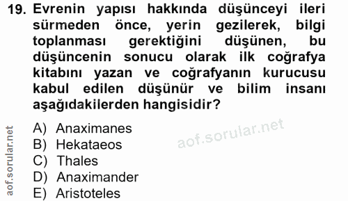 19. soru: Evrenin yapısı hakkında düşünceyi ileri sürmeden önce, yerin gezilerek, bilgi toplanması gerektiğini düşünen, bu düşü…