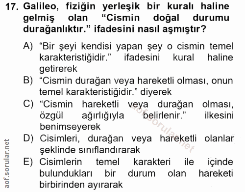 17. soru: Galileo, fiziğin yerleşik bir kuralı haline gelmiş olan "Cismin doğal durumu durağanlıktır." ifadesini nasıl aşmıştır…