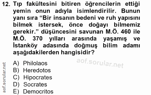 12. soru: Tip fakültesini bitiren öğrencilerin ettiği yemin onun adıyla isimlendirilir. Bunun yanı sıra "Bir insanın bedeni ve…
