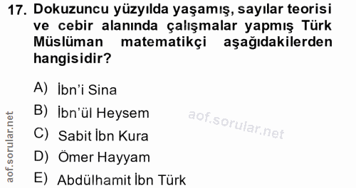 17. soru: Dokuzuncu yüzyılda yaşamış, sayılar teorisi ve cebir alanında çalışmalar yapmış Türk Müslüman matematikçi aşağıdakile…