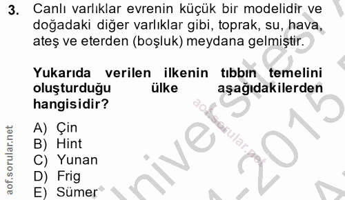 3. soru: Canlı varlıklar evrenin küçük bir modelidir ve doğadaki diğer varlıklar gibi, toprak, su, hava, ateş ve eterden (boşl…