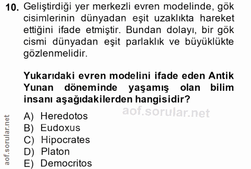 10. soru: Geliştirdiği yer merkezli evren modelinde, gök cisimlerinin dünyadan eşit uzaklıkta hareket ettiğini ifade etmiştir.…
