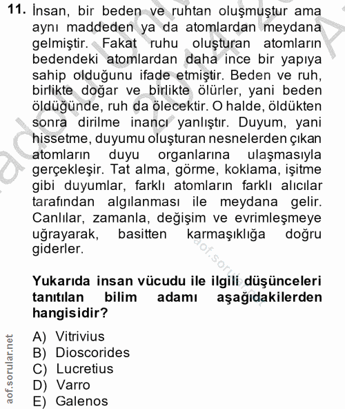 11. soru: Insan, bir beden ve ruhtan oluşmuştur ama aynı maddeden ya da atomlardan meydana gelmiştir. Fakat ruhu oluşturan atom…