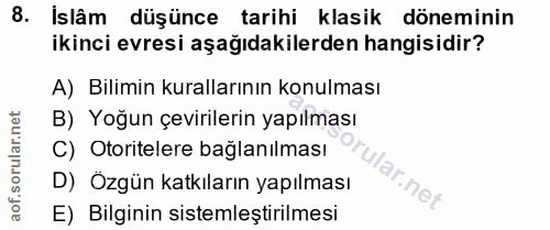 8. soru: Islâm düşünce tarihi klasik döneminin ikinci evresi aşağıdakilerden hangisidir? A) Bilimin kurallarının konulması B)…