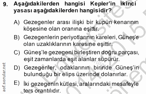 9. soru: Aşağıdakilerden hangisi Kepler'in ikinci yasası aşağıdakilerden hangisidir? A) Gezegenler arası ilişki bir küpün kena…