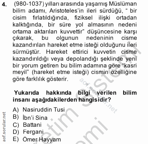 4. soru: (980-1037) yılları arasında yaşamış Müslüman bilim adamı, Aristoteles'in ileri sürdüğü, " bir cisim fırlatıldığında,…