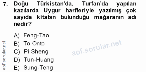 7. soru: Doğu Türkistan'da, Turfan'da • yapılan kazılarda Uygur harfleriyle yazılmış çok sayıda kitabın bulunduğu mağaranın ad…