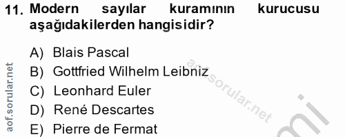 11. soru: Modern sayılar kuramının kurucusu aşağıdakilerden hangisidir? A) Blais Pascal B) Gottfried Wilhelm Leibniz C) Leonhar…