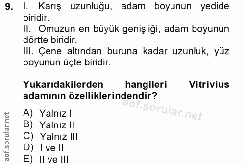 9. soru: I. Karış uzunluğu, adam boyunun yedide biridir. II. Omuzun en büyük genişliği, adam boyunun dörtte biridir. III. Çene…