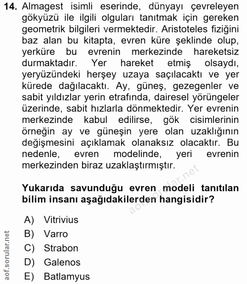 14. soru: Almagest isimli eserinde, dünyayı çevreleyen gökyüzü ile ilgili olguları tanıtmak için gereken geometrik bilgileri ve…