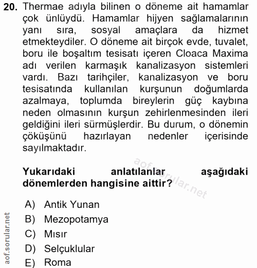 20. soru: Thermae adıyla bilinen o döneme ait hamamlar çok ünlüydü. Hamamlar hijyen sağlamalarının yanı sira, sosyal amaçlara d…