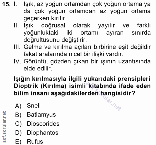 15. soru: I. Işık, az yoğun ortamdan çok yoğun ortama ya da çok yoğun ortamdan az yoğun ortama geçerken kırılır. Il. Işık doğru…