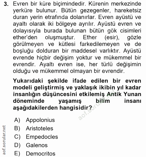 3. soru: Evren bir küre biçimindedir. Kürenin merkezinde yerküre bulunur. Bütün gezegenler, hareketsiz duran yerin etrafında d…