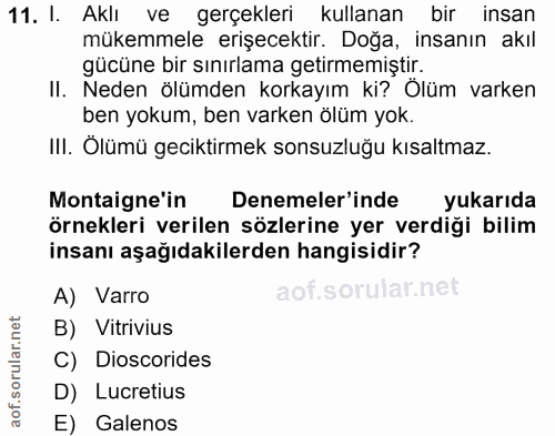 11. soru: I. Aklı ve gerçekleri kullanan bir insan mükemmele erişecektir. Doğa, insanın akıl gücüne bir sınırlama getirmemiştir…