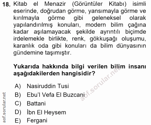 18. soru: Kitab el Menazir (Görüntüler Kitabı) isimli eserinde, doğrudan görme, yansımayla görme ve kırılmayla görme gibi gelen…
