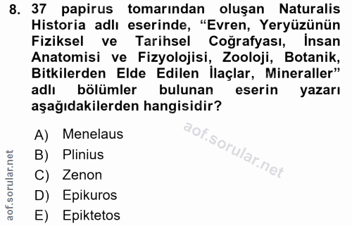 8. soru: 37 papirus tomarından oluşan Naturalis Historia adlı eserinde, "Evren, Yeryüzünün Fiziksel ve Tarihsel Coğrafyası, In…