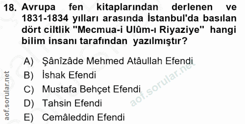 18. soru: Avrupa fen kitaplarından derlenen ve 1831-1834 yılları arasında Istanbul'da basılan dört ciltlik "Mecmua-i Ulûm-ı Riy…