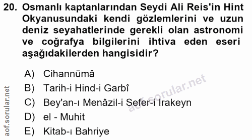 20. soru: Osmanlı kaptanlarından Seydi Ali Reis'in Hint Okyanusundaki kendi gözlemlerini ve uzun deniz seyahatlerinde gerekli o…