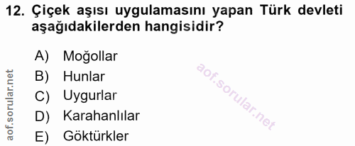 12. soru: Çiçek aşısı uygulamasını yapan Türk devleti aşağıdakilerden hangisidir? A) Moğollar B) Hunlar C) Uygurlar D) Karahanl…