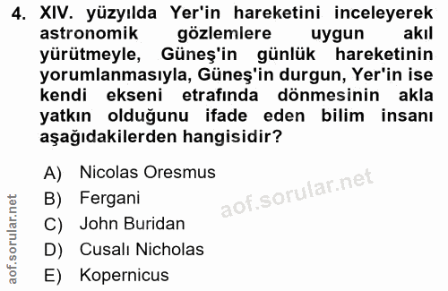 4. soru: XIV. yüzyılda Yer'in hareketini inceleyerek astronomik gözlemlere uygun akıl yürütmeyle, Güneş'in günlük hareketinin…