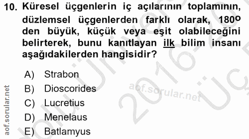 10. soru: Küresel üçgenlerin iç açılarının toplamının, düzlemsel üçgenlerden farklı olarak, 180° den büyük, küçük veya eşit ola…